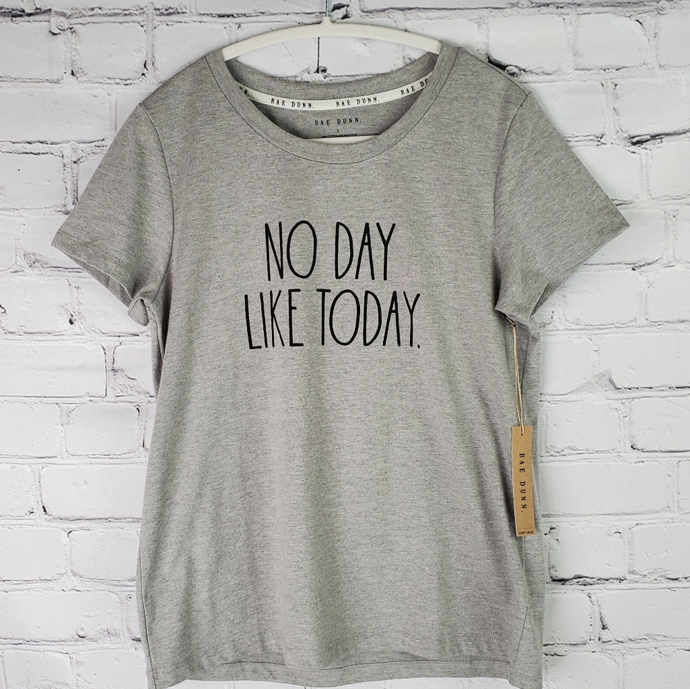 NWT RAE DUNN No Day Like Today T-Shirt